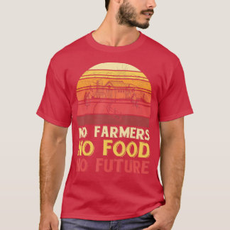 Keine Bauer Keine Lebensmittel Kein Bauer für die  T-Shirt