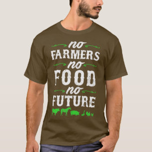 Keine Bauer Keine Nahrung keine Zukunft T-Shirt