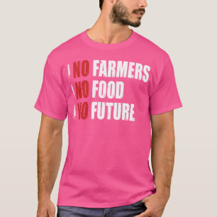 Keine Bauern Keine Nahrung Keine Zukunft Bauern Pr T-Shirt