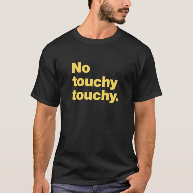 Keine berührende Berührung T-Shirt (Vorderseite)