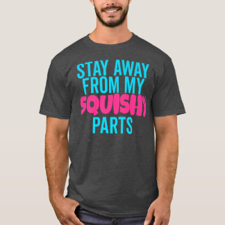 Keine Berührung Bleibe weg von meinen Squishy Part T-Shirt