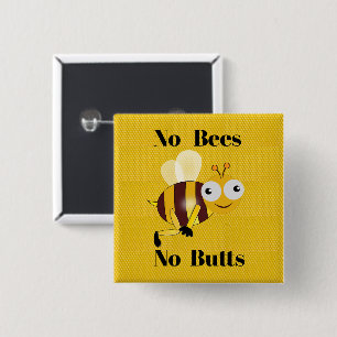 Keine Bienen Keine Hintern Schaltfläche Button