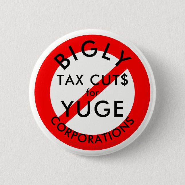 Keine BIGLY Steuersenkungen für YUGE Corporations. Button (Vorderseite)