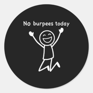Keine Burpees heute, lustiger Workout Stickman Gym Runder Aufkleber
