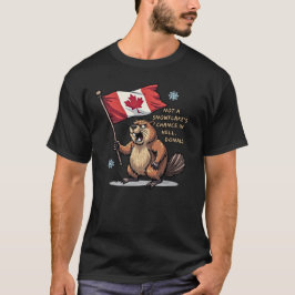 Keine Chance auf Schneeflocken, Biber, kanadische  T-Shirt