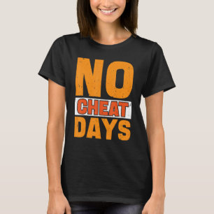 Keine Cheat Days Gym Keine Cheat Mahlzeiten Cheat T-Shirt
