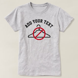 Keine Coat Hanger + Benutzerdefinierter Text-T - S T-Shirt