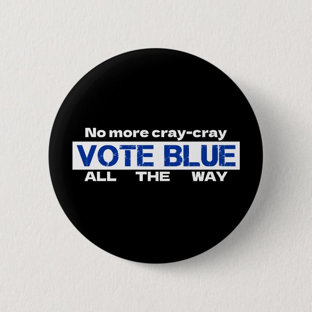 Keine Cray Cray Cray wählen Blau den ganzen Weg Button (Vorderseite)