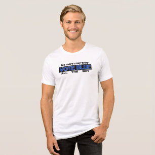 Keine Cray Cray Cray wählen Blau den ganzen Weg Tri-Blend Shirt