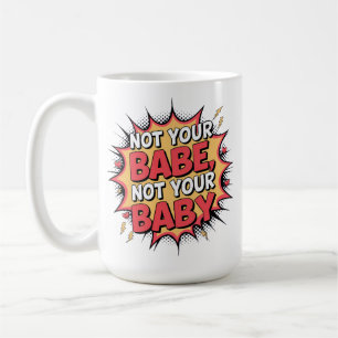 Keine deiner Babys - Frauenermächtigung Kaffeetasse