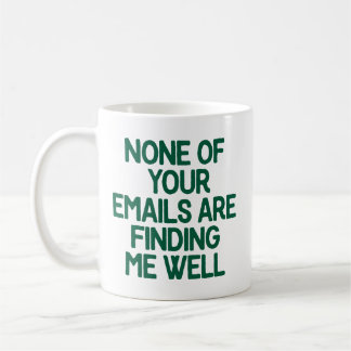 Keine deiner E-Mails erreicht mich gut Büro Kaffeetasse