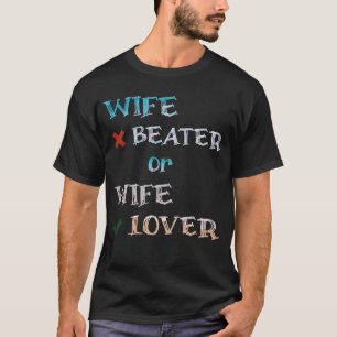 keine Ehefrau Beater oder Ehefrau Liebhaber T - Sh T-Shirt
