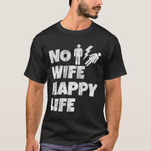 Keine Ehefrau Glückliches Leben Ehefrauen Braut Br T-Shirt