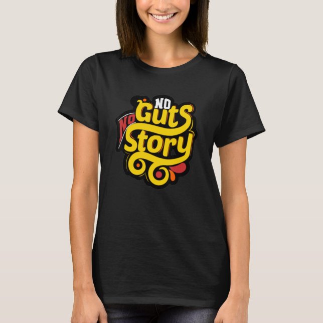 Keine Eingeweide Geschichte T-Shirt (Vorderseite)
