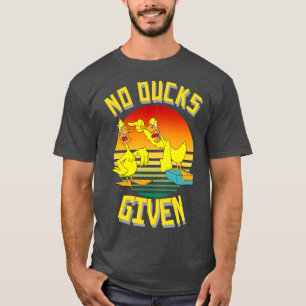 Keine Enten gegeben lustig Niedlich Sarcastic 1 T-Shirt
