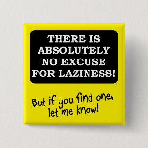 Keine Entschuldigung für Lazness Funny Button Abze