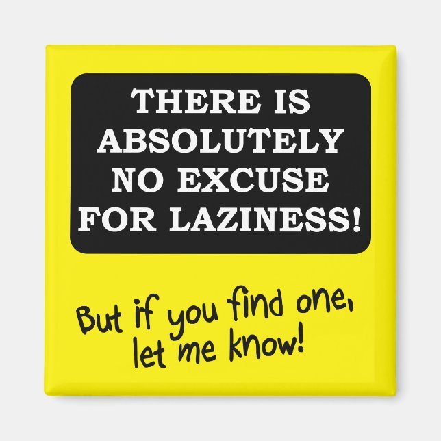 Keine Entschuldigung für Lazness Funny Kühlschrank Magnet (Vorne)