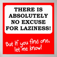 Keine Entschuldigung für Lazness Funny Poster Sign