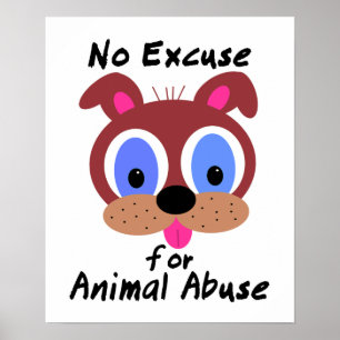 Keine Entschuldigung für Tiermissbrauchs-Plakat Poster
