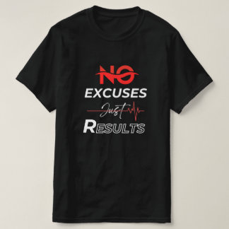 Keine Entschuldigung nur Ergebnisse T-Shirt