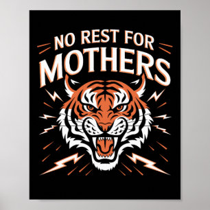 Keine Erholung für die Mütter Tiger glücklichen Mu Poster
