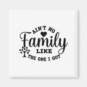 Keine Familie ist wie die, die ich habe, passende Magnet