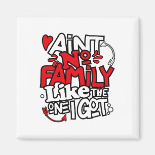 Keine Familie ist wie die, die ich habe, passende Magnet