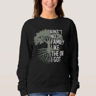 Keine Familie wie die, die ich Got habe Sweatshirt