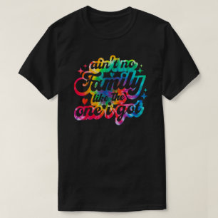 Keine Familie wie die, die ich Got habe T-Shirt