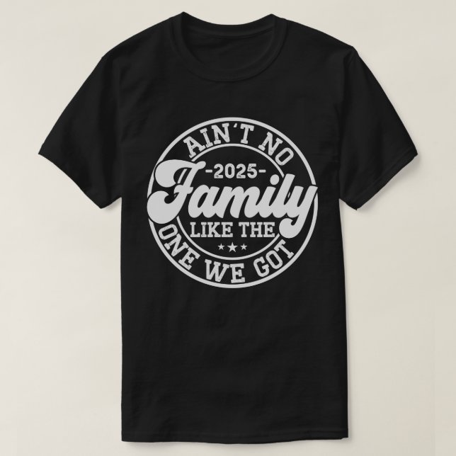 Keine Familie wie die, die wir 2025 Wiedersehen Go T-Shirt (Design vorne)