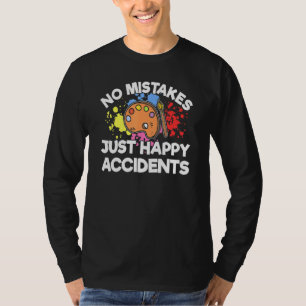 Keine Fehler nur glückliche Unfälle Künstlerische T-Shirt