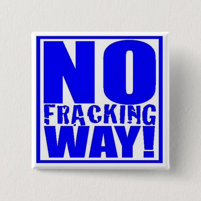 Keine Fracking Weise! [Blau auf Weiß] Button (Vorderseite)