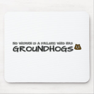 Keine Frau ist ein Versager, der Groundhogs hat Mousepad