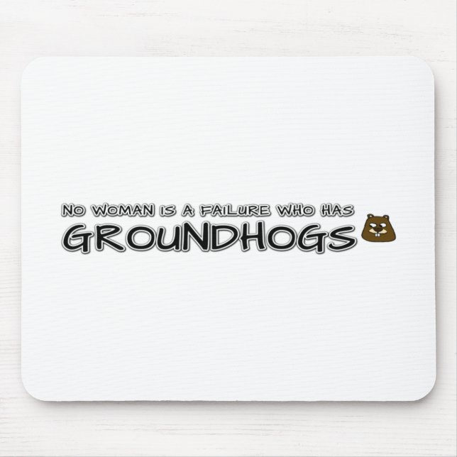 Keine Frau ist ein Versager, der Groundhogs hat Mousepad (Vorne)