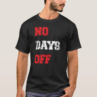 Keine freien Tage T-Shirt
