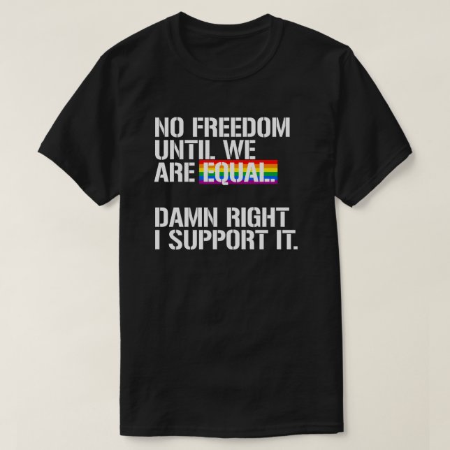 Keine Freiheit, bis wir gleich sind T-Shirt (Design vorne)