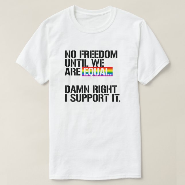 Keine Freiheit, bis wir gleich sind T-Shirt (Design vorne)