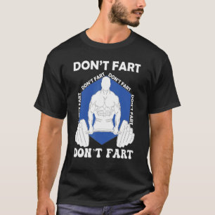 Keine Furz Power Schwerheben Bodybuildi heben T-Shirt