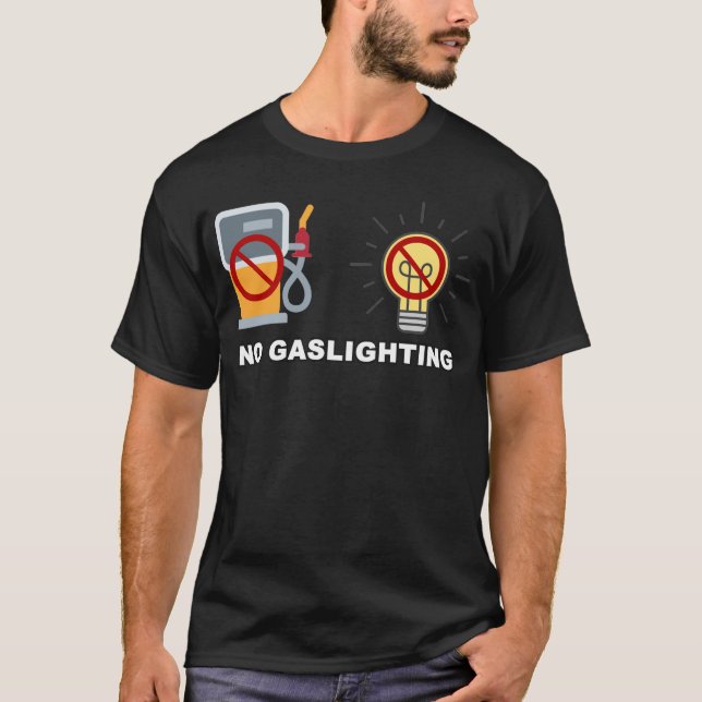 Keine Gasbeleuchtung T-Shirt (Vorderseite)