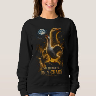 Keine Gedanken, nur chaotische lustige Gans Gesche Sweatshirt