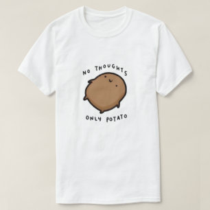 Keine Gedanken, nur Kartoffel T-Shirt