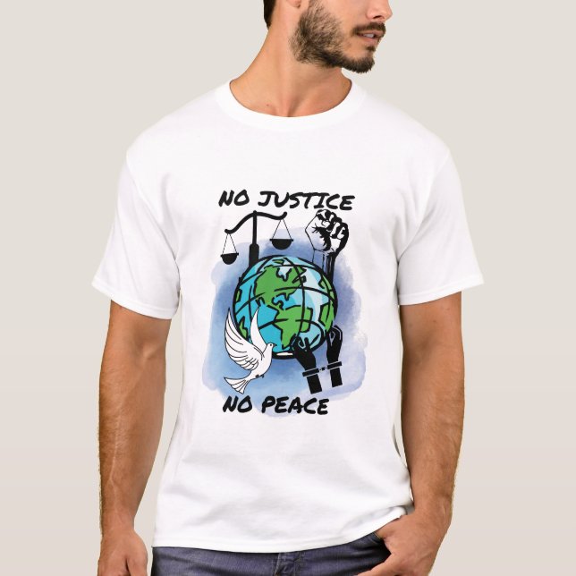 Keine Gerechtigkeit für Frieden T-Shirt (Vorderseite)