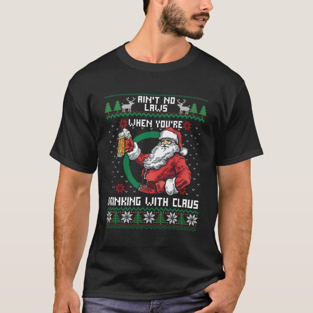 Keine Gesetze, wenn man mit dem Klaus trinkt T-Shirt (Vorderseite)
