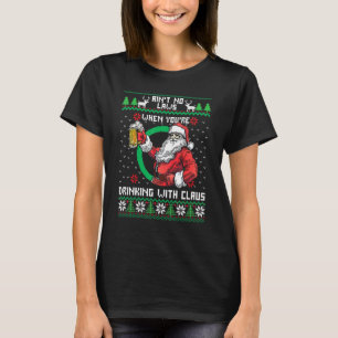 Keine Gesetze, wenn Sie mit Claus Chri trinken T-Shirt