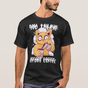 Keine Gespräche vor dem Kaffee Katze trinkt Kaff T-Shirt