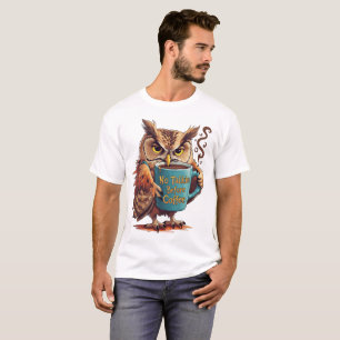 Keine Gespräche vor dem Kaffee – Lustige Eule Kaff T-Shirt
