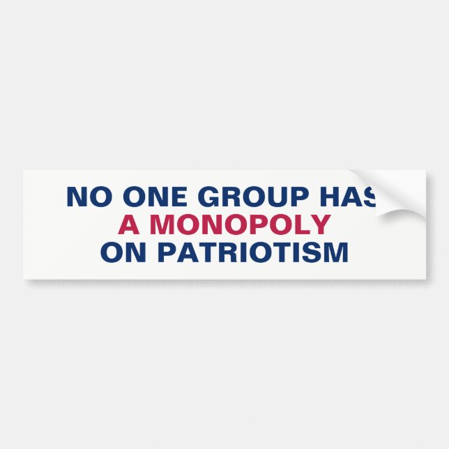 Keine Gruppe hat ein Monopol auf Patriotismus Autoaufkleber (Vorne)