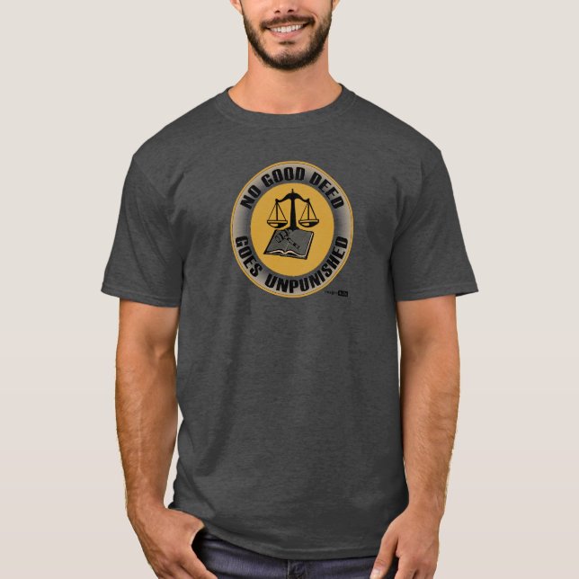 keine gute Tat geht ungestraft T-Shirt (Vorderseite)