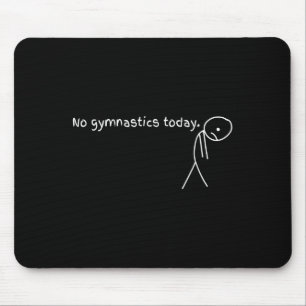 Keine Gymnastik Heute Sportgeschenk für Gymnastik Mousepad