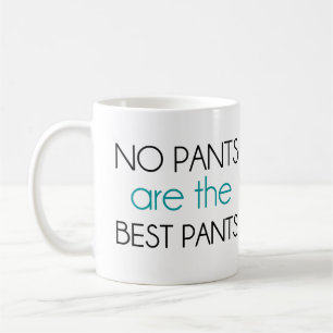Keine Hosen sind die besten Hosen Kaffeetasse